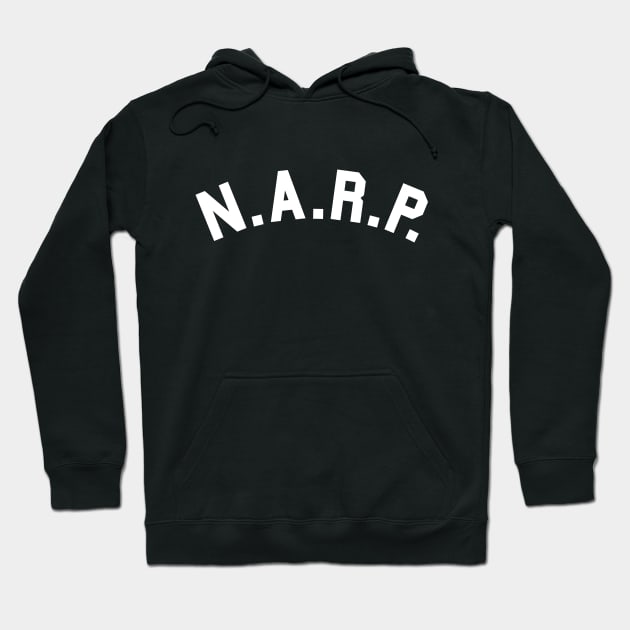 NARP Hoodie by dumbshirts